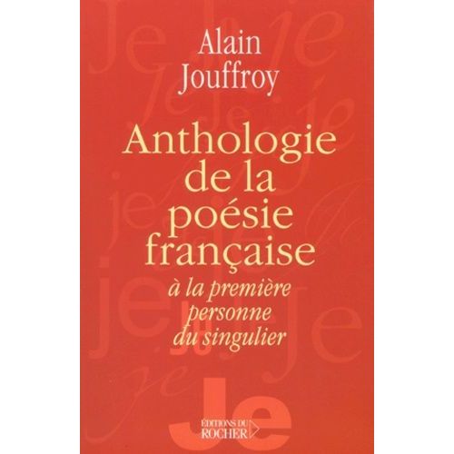 Anthologie De La Poésie Française À La Première Personne Du Singulier