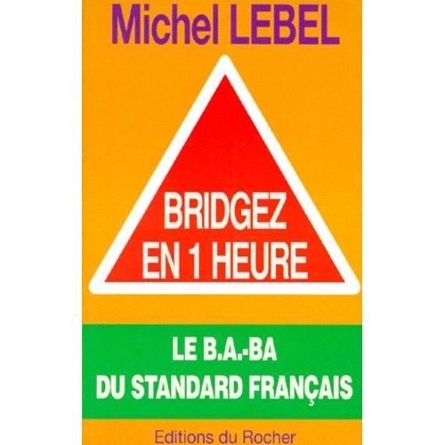 Bridgez En Une Heure - Le B.A.-Ba Du Standard Français
