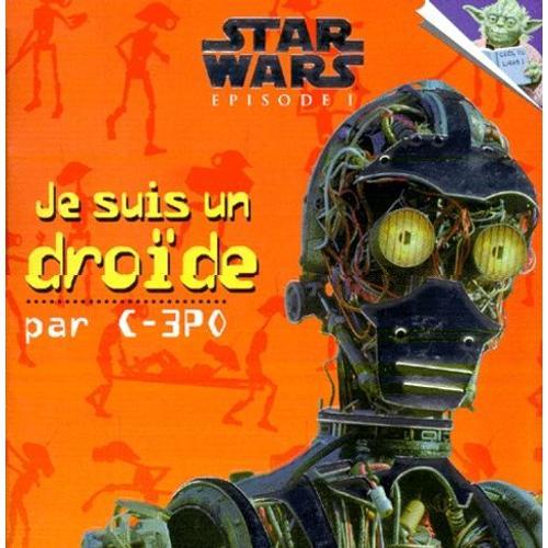Star Wars, Épisode I - Je Suis Un Droïde - Par C-3po