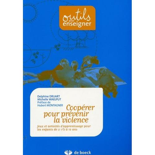 Coopérer Pour Prévenir La Violence - Jeux Et Activités D'apprentissage Pour Les Enfants De 2 1/2 À 12 Ans