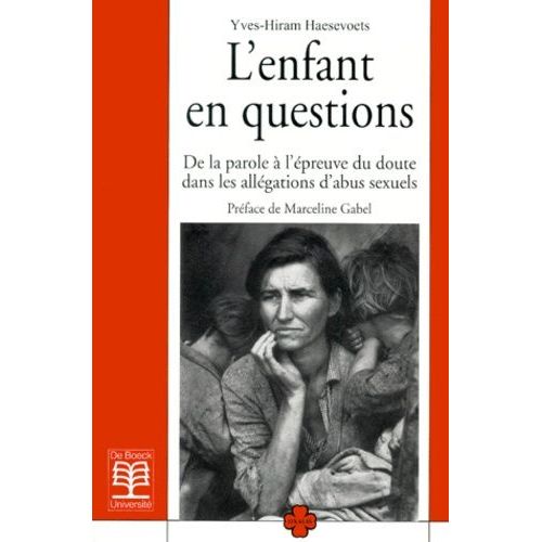 L'enfant En Questions - De La Parole À L'épreuve Du Doute Dans Les Allégations D'abus Sexuels