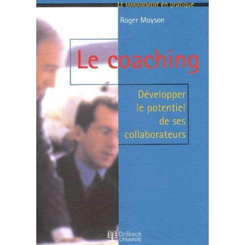 Le Coaching - Développer Le Potentiel De Ses Collaborateurs