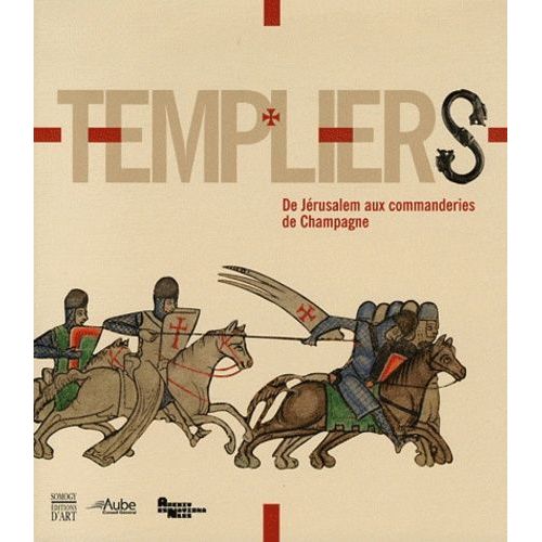 Templiers - De Jérusalem Aux Commanderies De Champagne