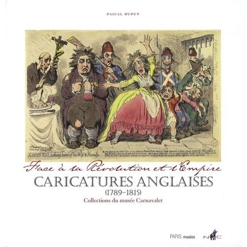 Face À La Révolution Et L'empire - Caricatures Anglaises (1789-1815)