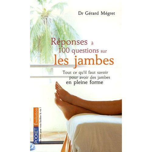 Réponses À 100 Questions Sur Les Jambes