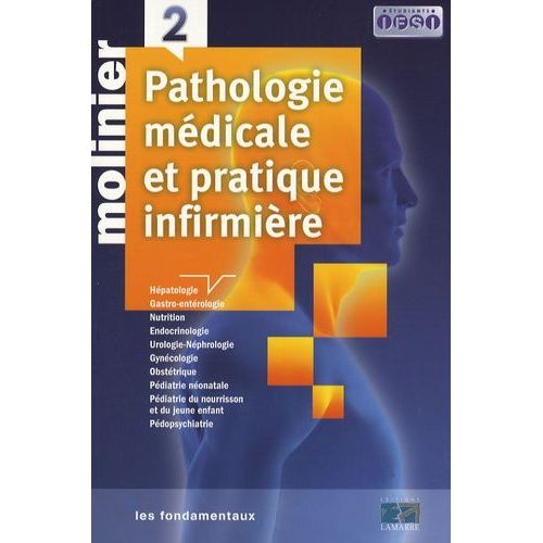 Molinier Pathologie Médicale Et Pratique Infirmière - Tome 2, Hépatologie, Gastro-Entérologie, Nutrition, Endocrinologie, Urologie-Néphrologie, Gynécologie, Obstétrique, Pédiatrie Néonatale...