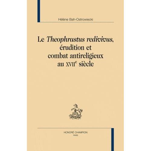 Le Theophrastus Redividus, Érudition Et Combat Antireligieux Au Xviie Siècle