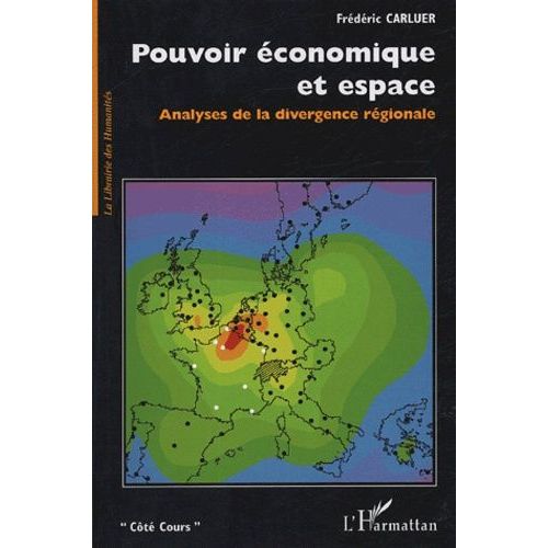 Pouvoir Économique Et Espace - Analyses De La Divergence Régionale