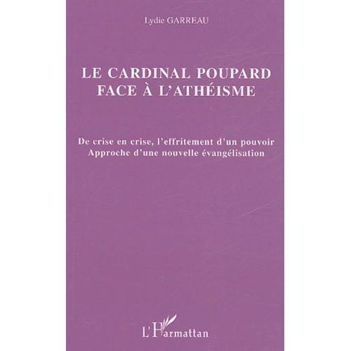 Le Cardinal Poupard Face À L'athéisme - De Crise En Crise, L'effritement D'un Pouvoir, Approche D'une Nouvelle Évangélisation