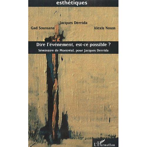 Dire L'événement, Est-Ce Possible ? Séminaire De Montréal, Pour Jacques Derrida