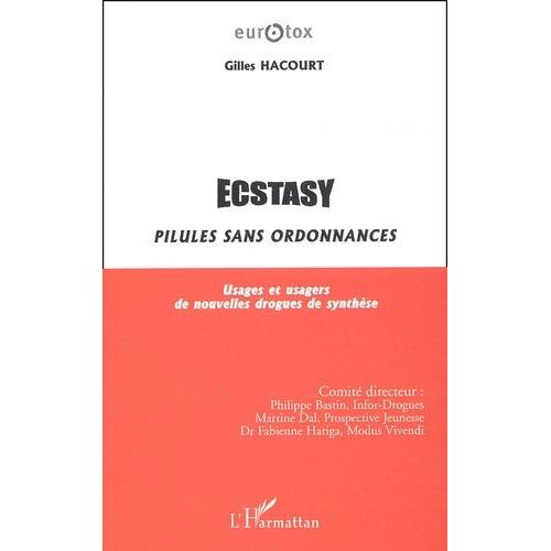Ecstasy : Pilules Sans Ordonnances - Usages Et Usagers De Nouvelles Drogues De Synthèse