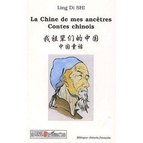 La Chine De Mes Ancêtres - Contes Chinois, Edition Bilingue Chinois-Français