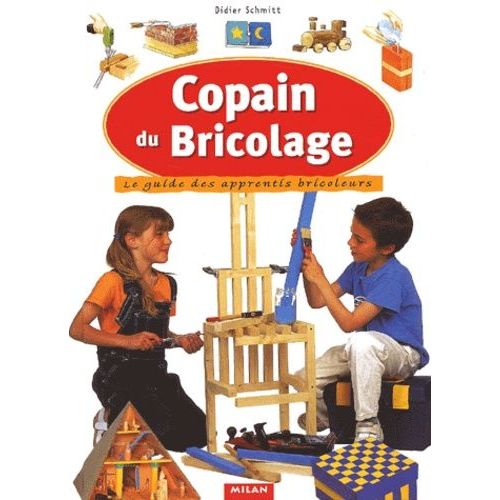 Copain Du Bricolage - Le Guide Des Apprentis Bricoleurs