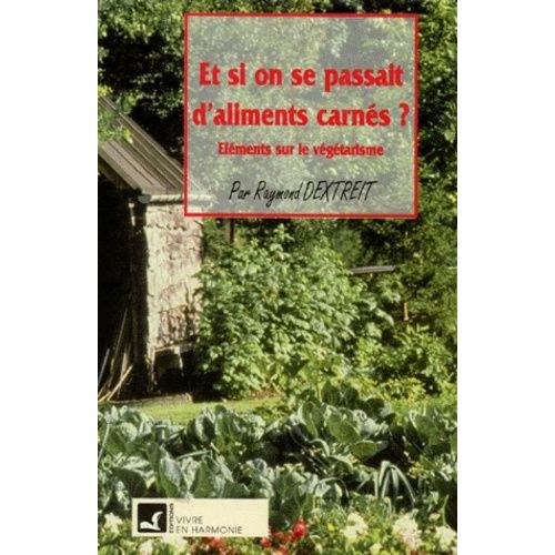 Et Si On Se Passait D'aliments Carnes ? Eléments Sur Le Végétarisme