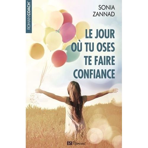 Le Jour Où Tu Oses Te Faire Confiance