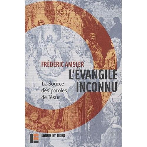 L'évangile Inconnu - La Source Des Paroles De Jésus