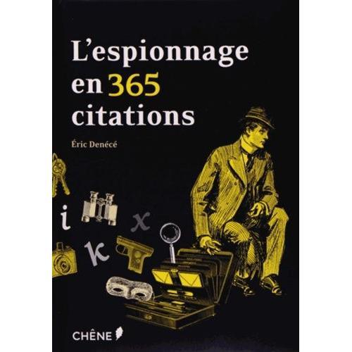 L Espionnage En 365 Citations Maximes Citations Et Aphorismes Pour Comprendre Le Renseignement Et Ses Pratiques Rakuten