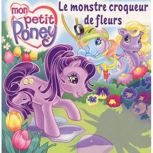 Mon Petit Poney - Le Monstre Croqueur De Fleurs
