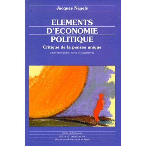 Eléments D'économie Politique - Critique De La Pensée Unique, Deuxième Édition Revue Et Augmentée