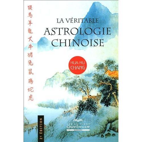 La Véritable Astrologie Chinoise