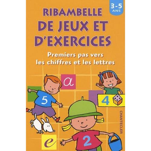 Ribambelle De Jeux Et D'exercices - Premiers Pas Vers Les Chiffres Et Les Lettres, 3-5 Ans