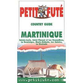 Petit Futé Martinique - Sainte-Lucie, Saint-Vincent Et Les Grenadines, La Dominique, Marie-Galante, Les Saintes, La Désirade, 5ème Édition