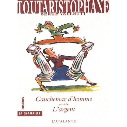 Toutaristophane - Tome 1, Cauchemar D'homme Suivi De L'argent