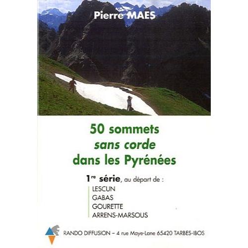 50 Sommets Sans Corde Dans Les Pyrénées - 1re Série Au Départ De Lescun, Gabas, Gourette, Arrens-Marsous