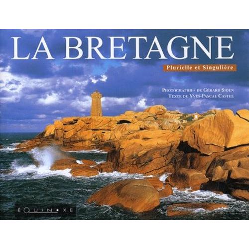 La Bretagne - Plurielle Et Singulière