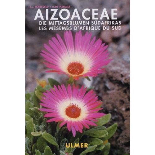 Aizoaceae - Les Mésembs D'afrique Du Sud : Mittagsblumen Südafrikas - Édition Bilingue Français-Allemand