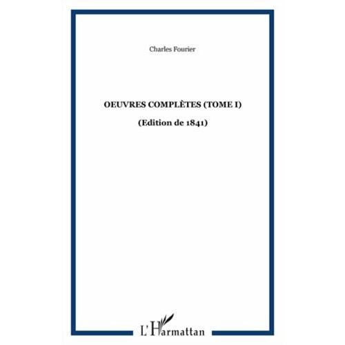 Oeuvres Complètes (Édition De 1841) - Tome 1, Théorie Des Quatre Mouvements Et Des Destinées Générales