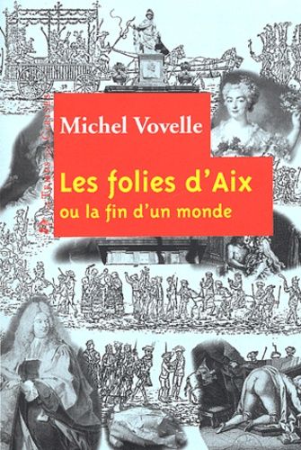 Les Folies D'aix Ou La Fin D'un Monde