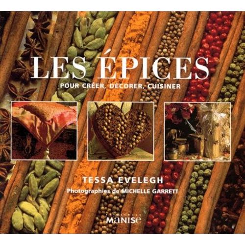 Les Epices - Pour Créer, Décorer, Cuisiner