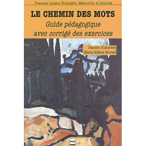 Le Chemin Des Mots - Livret Pédagogique Avec Corrigé Des Exercices