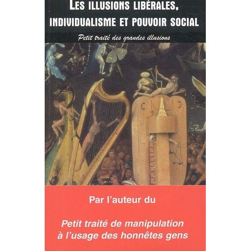 Les Illusions Libérales Individualisme Et Pouvoir Social - Petit Traité Des Grandes Illusions