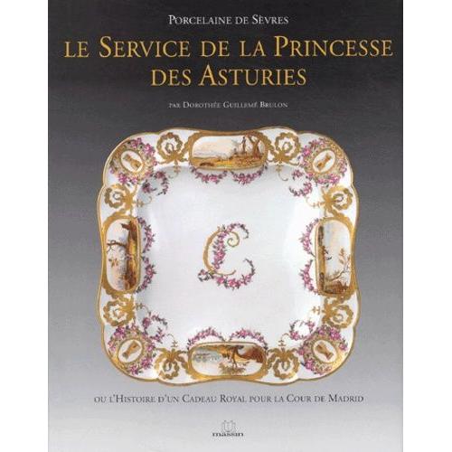 Le Service De La Princesse Des Asturies - Ou L'histoire D'un Cadeau Royal Pour La Cour De Madrid