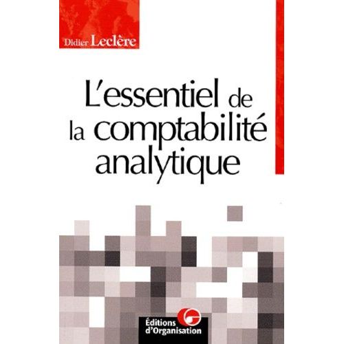 L'essentiel De La Comptabilité Analytique - 2ème Édition