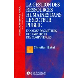 La Gestion Des Ressources Humaines Dans Le Secteur Public. L'analyse Des Métiers, Des Emplois Et Des Compétences, Tome 1