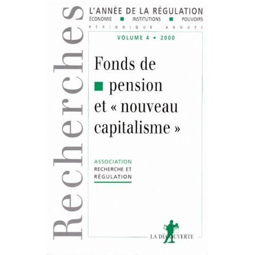 L'année De La Régulation Volume 4/2000 : Fonds De Pension Et Nouveau Capitalisme