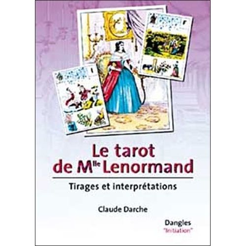 Le Tarot De Mlle Lenormand - Tirages Et Interprétations