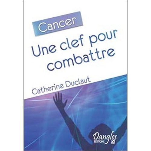 Cancer - Une Clef Pour Combattre