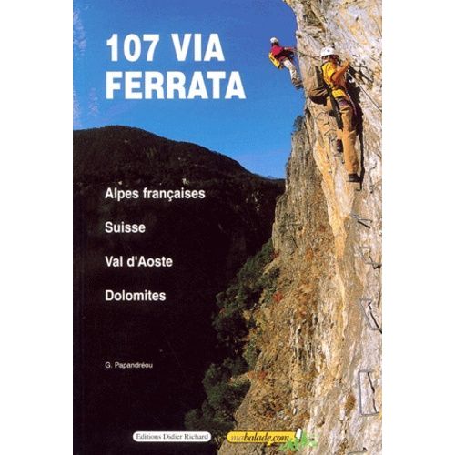 107 Via Ferrata - Alpes Françaises, Suisse, Val D'aoste, Dolomites, 3ème Édition
