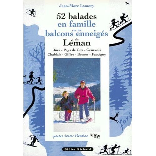 52 Balades En Famille Sur Les Balcons Enneigés Du Léman - Jura, Pays De Gex, Genevois
