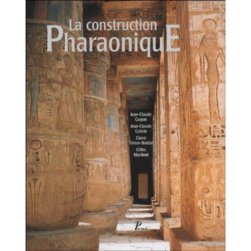 La Construction Pharaonique Du Moyen Empire À L'époque Gréco-Romaine - Contexte Et Principes Technolohiques