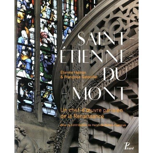 Saint-Etienne-Du-Mont - Un Chef-D'oeuvre Parisien De La Renaissance