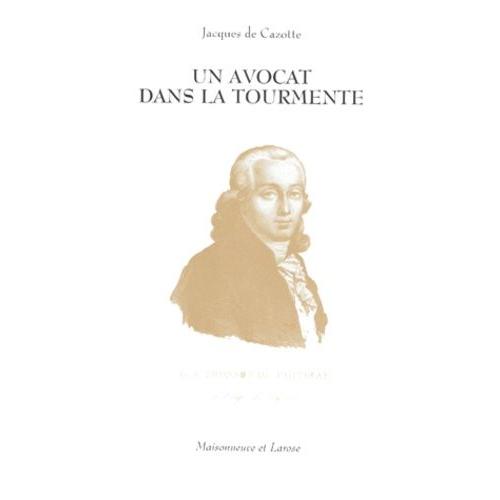 Un Avocat Dans La Tourmente - Guillaume Alexandre Tronson Du Coudray (1750-1798) : L'avocat De Marie-Antoinette