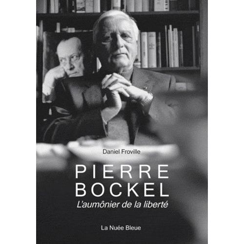 Pierre Bockel - L'aumônier De La Liberté