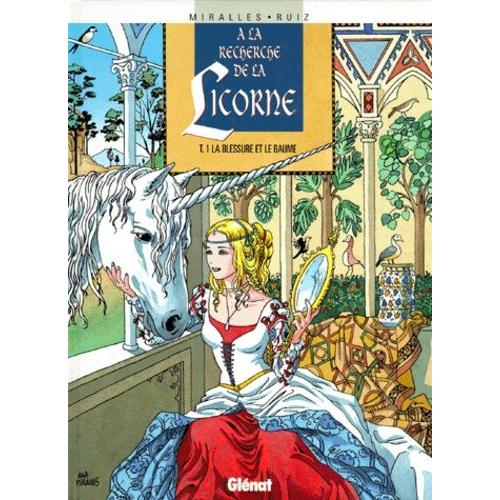 A La Recherche De La Licorne Tome 1 - La Blessure Et Le Baume