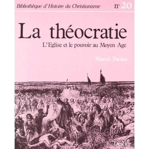 Bibliotheque D'histoire Du Christianisme Numero 20 : La Theocratie - L'eglise Et Le Pouvoir Au Moyen Age