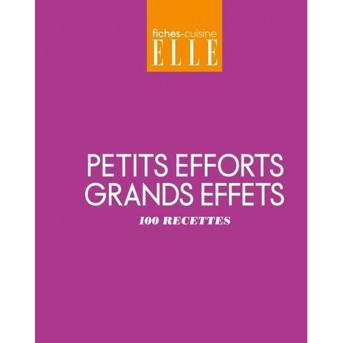 Petits Efforts, Grands Effets - 100 Recettes